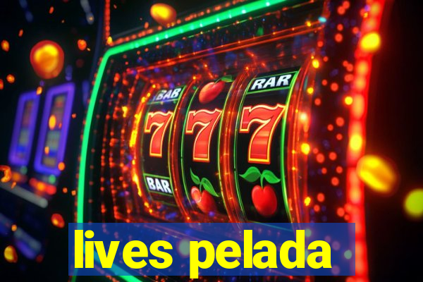 lives pelada